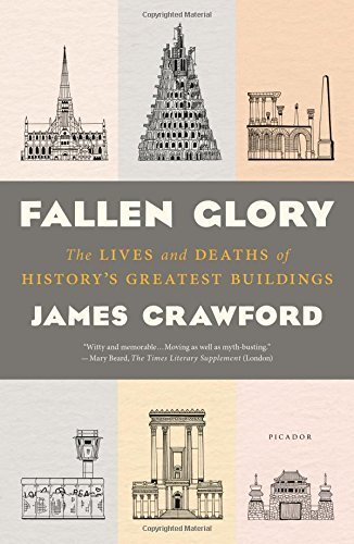 Fallen Glory The Lives and Deaths of History's Greatest Buildings