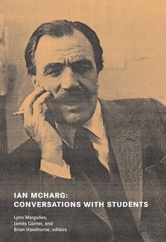 Ian McHarg Conversations with Students