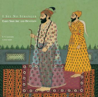 I See No Stranger Early Sikh Art and Devotion