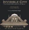 Invisible City The Hidden Monuments of Delhi