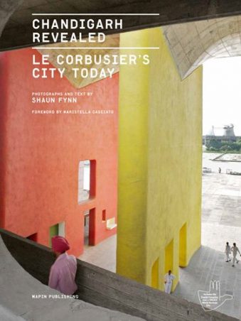 Chandigarh Revealed Le Corbusier's City Today