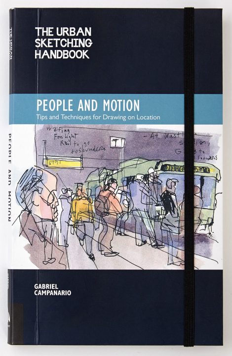 The Urban Sketching Handbook People and Motion Tips and Techniques for Drawing on Location (Urban Sketching Handbooks)