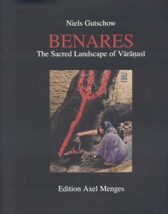 BENARES THE SACRED LANDSCAPE OF VARANASI