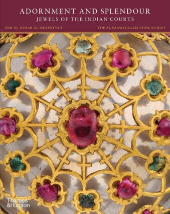 Adornment and Splendour Jewels of the Indian Courts (The al-Sabah Collection)