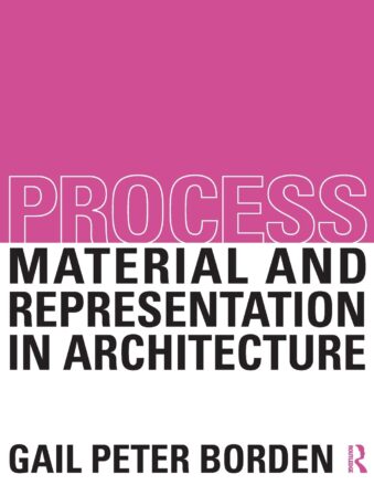 PROCESS MATERIAL AND REPRESENTATION IN ARCHITECTURE