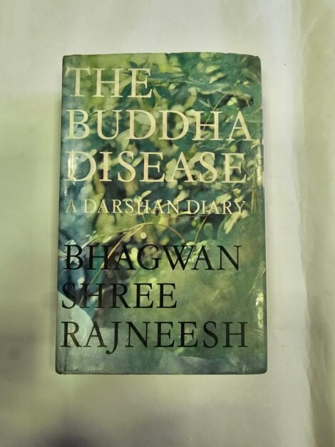 THE BUDDHA DISEASE A DARSHAN DIARY