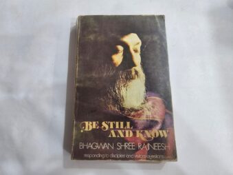 BE STILL AND KNOW, BHAGWAN SHREE RAJNEESH, PAPERBACK