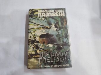 BHAGWAN SHREE RAJNEESH , THE DIVINE MELODY, DISCOURSES ON SONGS OF KABIR