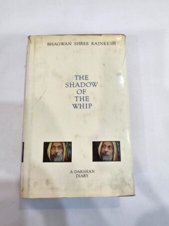 BHAGWAN SHREE RAJNEESH THE SHADOW OF THE WHIP