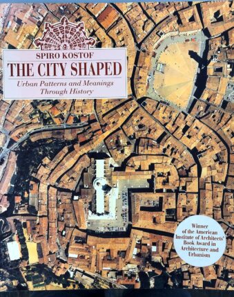 THE CITY SHAPED URBAN PATTERNS AND MEANINGS THROUGH HISTORY
