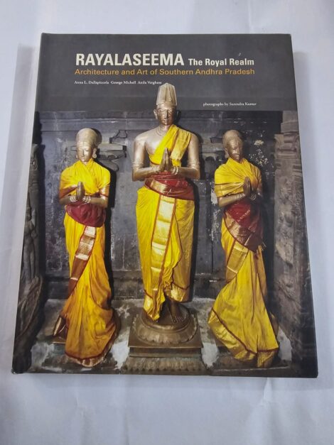 RAYALASEEMA The Royal Realm , Architecture and Art of Southern Andhra Pradesh