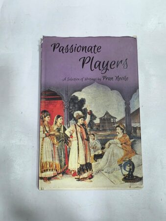 PASSIONATE PLAYERS , A SELECTION OF WRITINGS OF PRAN NEVILE