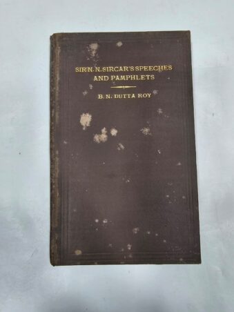 SIR N.N SIRCAR'S SPEECHES AND PAMPHELETS, B.N DUTTA ROY