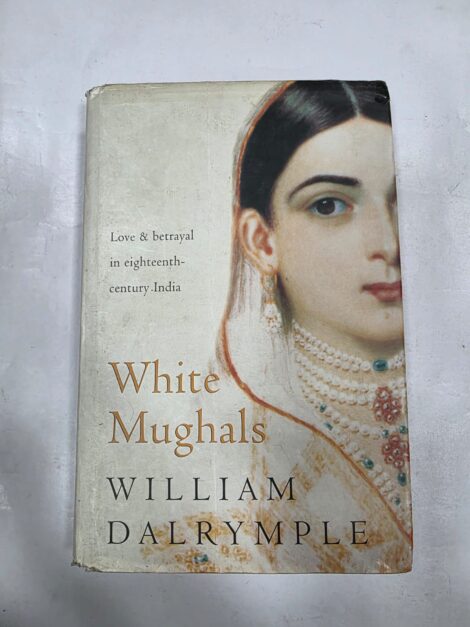WHITE MUGHALS BY WILLIAM DALRYMPLE
