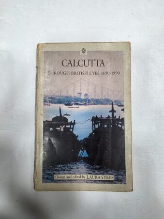 CALCUTTA THROUGH BRITISH EYES , 1690-1990