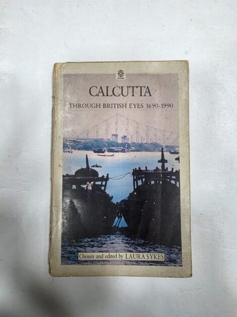 CALCUTTA THROUGH BRITISH EYES , 1690-1990