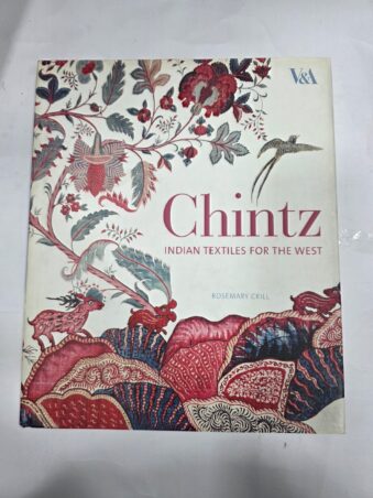 CHINTZ , INDIAN TEXTILES FOR THE WEST , ROSEMARY CRILL
