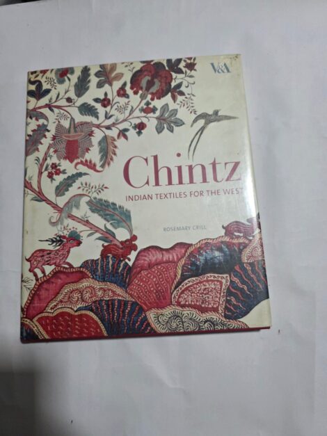 CHINTZ , INDIAN TEXTILES FOR THE WEST , ROSEMARY CRILL,