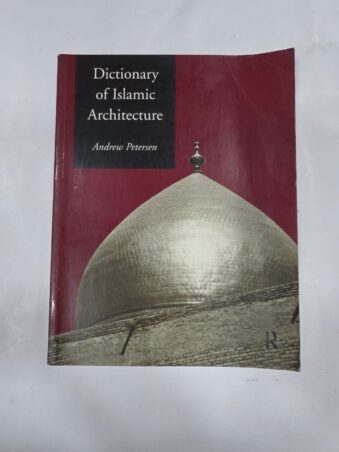 DICTIONARY OF ISLAMIC ARCHITECTURE