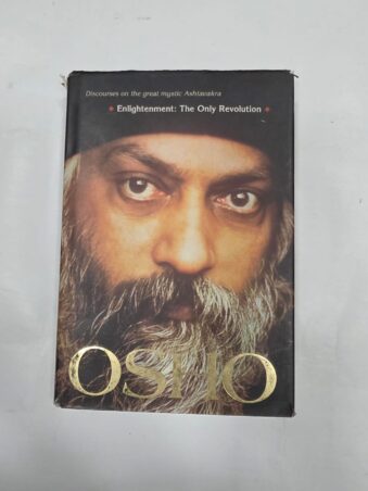 DISCOURSES ON THE GREAT MYSTIC ASHTAVAKRA, ENLIGHTEMENT THE ONLY REVOLUTION, OSHO