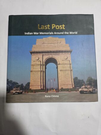 LAST POST , INDIAN WAR MEMORIALS AROUND THE WORLD
