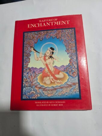 MASTERS OF ENCHANTMENT, THE LIVES AND LEGENDS OF THE MAHASIDDHAS