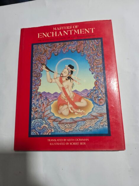 MASTERS OF ENCHANTMENT, THE LIVES AND LEGENDS OF THE MAHASIDDHAS