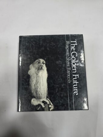 THE GOLDEN FUTURE , BHAGWAN SHREE RAJNEESH