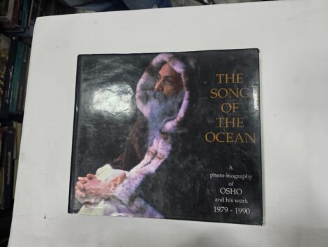 THE SONG OF THE OCEAN , A PHOTOBIOGRAPHY OF OSHO AND HIS WORK 1979-1990