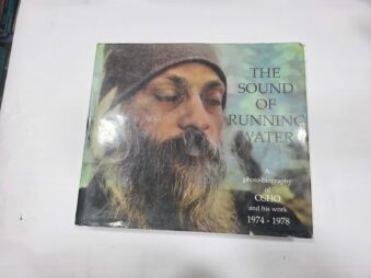 THE SOUND OF RUNNING WATER , A PHOTO-BIOGRAPHY OF OSHO AND HIS WORK 1974-1978