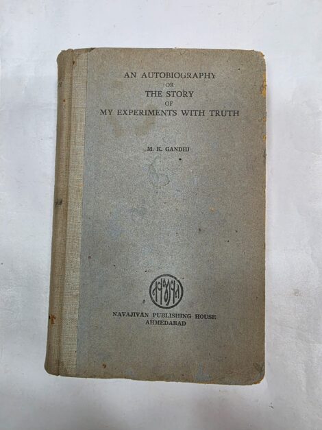 AN AUTOBIOGRAPHY OR THE STORY OF MY EXPERIMENTS WITH TRUTH , M.K GANDHI