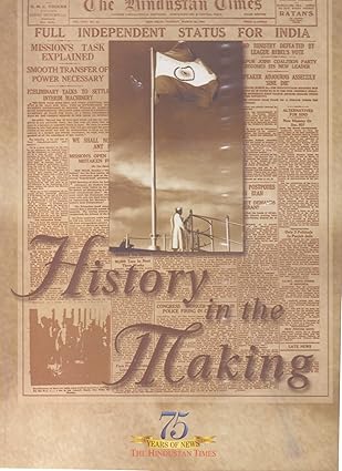 HISTORY IN THE MAKING , 75 YEARS OF NEWS , THE HINDUSTAN TIMES
