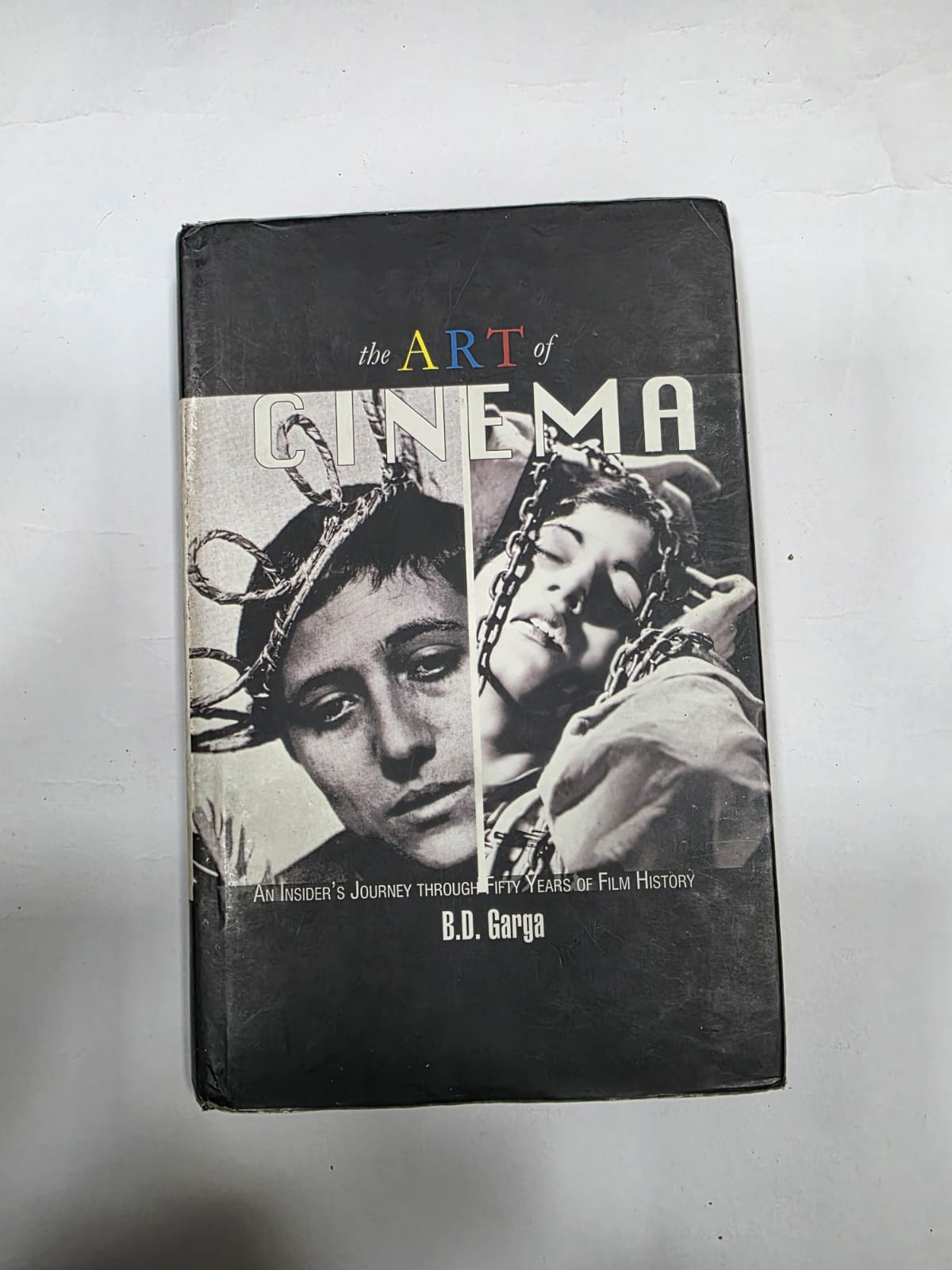 THE ART OF CINEMA , AN INSIDER'S JOURNEY THROUGH FIFTY YEARS OF FILM INDUSTRY, B.D GARGA THE ART OF CINEMA , AN INSIDER'S JOURNEY THROUGH FIFTY YEARS OF FILM INDUSTRY, B.D GARGA