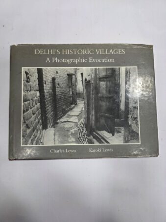 DELHI'S HISTORIC VILLAGES, A PHOTOGRAPHIC EVOCATION