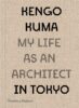 KENGO KUMA , MY LIFE AS AN ARCHITECT IN TOKYO