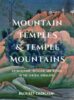 MOUNTAIN TEMPLES & TEMPLE MOUNTAINS , ARCHITECTURE , RELIGION AND NATURE IN THE CENTRAL HIMALAYAS
