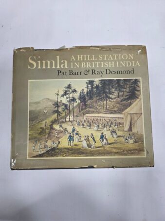 SIMLA , A HILL STATION IN BRITISH INDIA , PAT BARR & RAY DESMOND
