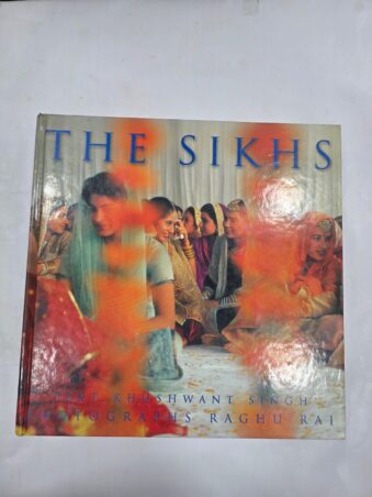 THE SIKHS, KHYSHWANT SINGH , RAGHU RAI