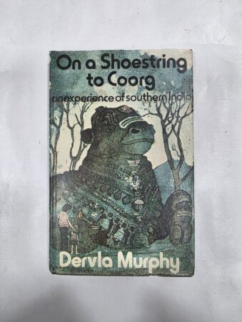 ON A SHOESTRING TO COORG, AN EXPERIENCE OF SOUTH INDIA