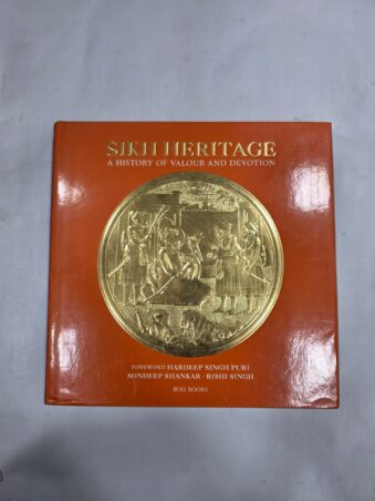 SIKH HERITAGE , A HISTORY OF VALOUR AND DEVOTION
