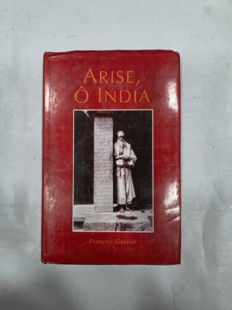 ARISE O INDIA , FRANCOIS GAUNTIER
