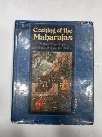 COOKING FOR THE MAHARAJAS , THE ROYAL RECIPES OF INDIA