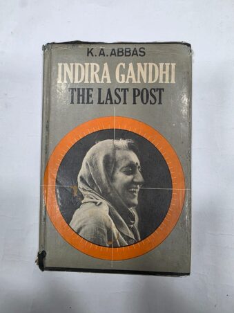 INDIRA GANDHI , THE LAST POST , K.A ABBAS