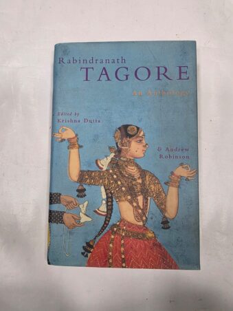 RABINDRANATH TAGORE , AN ANTHOLOGY , KRISHNA DUTTA